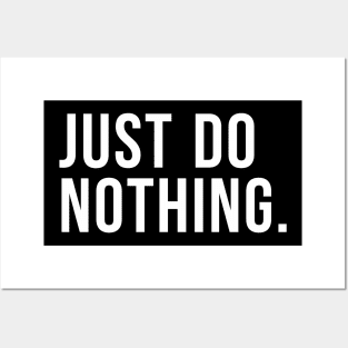 Just Do Nothing Posters and Art